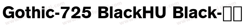Gothic-725 BlackHU Black字体转换